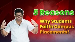 5 Reasons Why Students Fail in Campus Placements